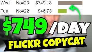 $749/Day Being A Flickr CopyCat (WEIRD Trick To Make Money Online)
