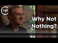 Timothy O'Connor - Why Not Nothing?