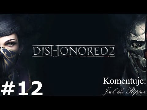 Zagrajmy w Dishonored 2 odc 12 - Ucieczka z posiadłości