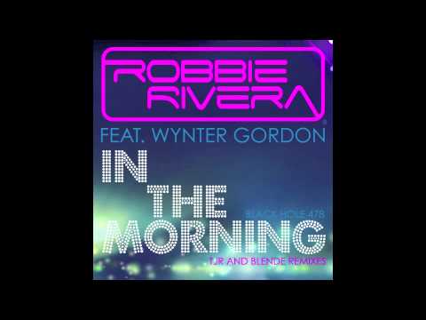 Robbie Rivera feat Wynter Gordon - "In The Morning" (TJR Remix)