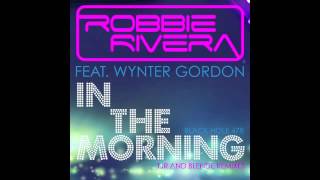 Robbie Rivera feat Wynter Gordon - &quot;In The Morning&quot; (TJR Remix)