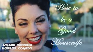 How to be a Good Housewife | 2019 Award Winning Horror Comedy