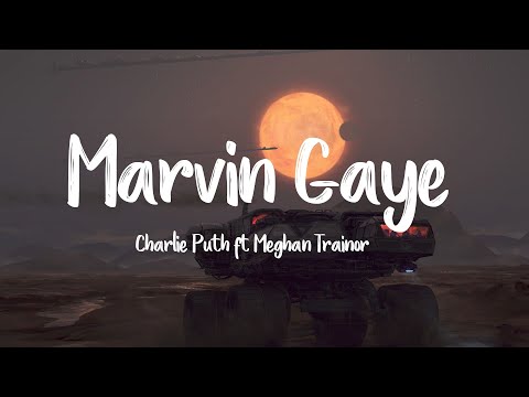 Marvin Gaye - Charlie Puth ft. Meghan Trainor (Lyrics + Vietsub) ♫