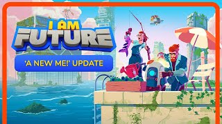 I Am Future - 'A New Me' Content Update