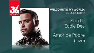 Zion Ft.  Eddie de Amor de pobre (Welcome to my world) [Live]
