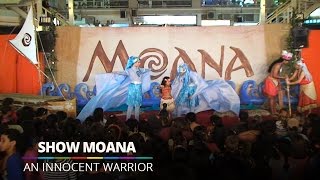 An Innocent Warrior - Show Moana @ Barra World