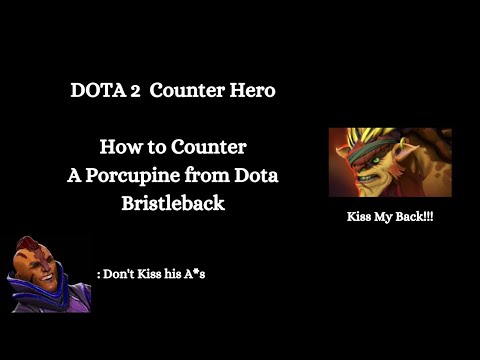 Dota 2 Tips : How to Counter Bristleback The Porcupine