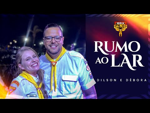 RUMO AO LAR | @dilsonedebora | EP NAÇÃO DE LENÇO