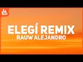 Rauw Alejandro - Elegí Remix (Letra) Rauw Alejandro - Elegí Remix (Letra)