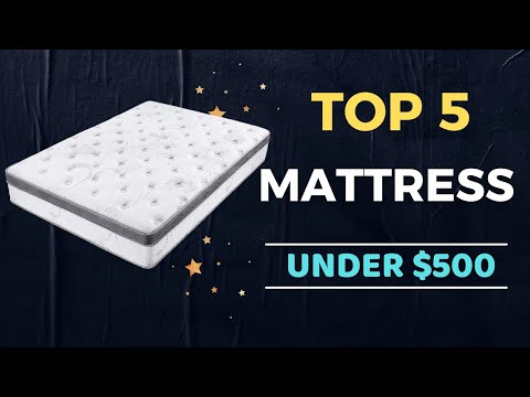 🌟Top 5 Best Mattress under $500 Reviews in 2022