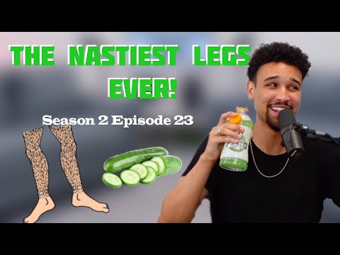 THE NASTIEST LEGS EVER! -You Should Know Podcast- Season 2 Episode 23