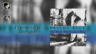 I&#39;ll never fall in Love again by Deacon Blue