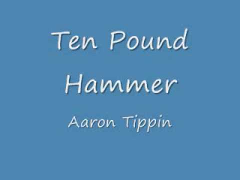 Ten Pound Hammer Aaron Tippin