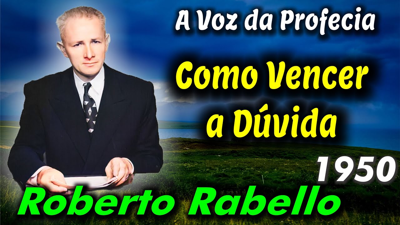 Roberto Rabello - Como Vencer a Dúvida - A Voz da Profecia -  Arautos do Rei