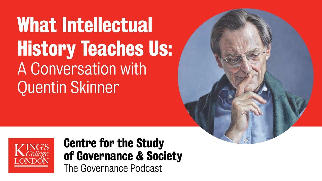 What Intellectual History Teaches Us: A Conversation w/ Quentin Skinner (The Governance Podcast Ep6)