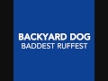Backyard Dog  - Baddest Ruffest