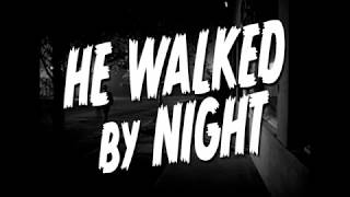 He Walked by Night ( He Walked by Night )