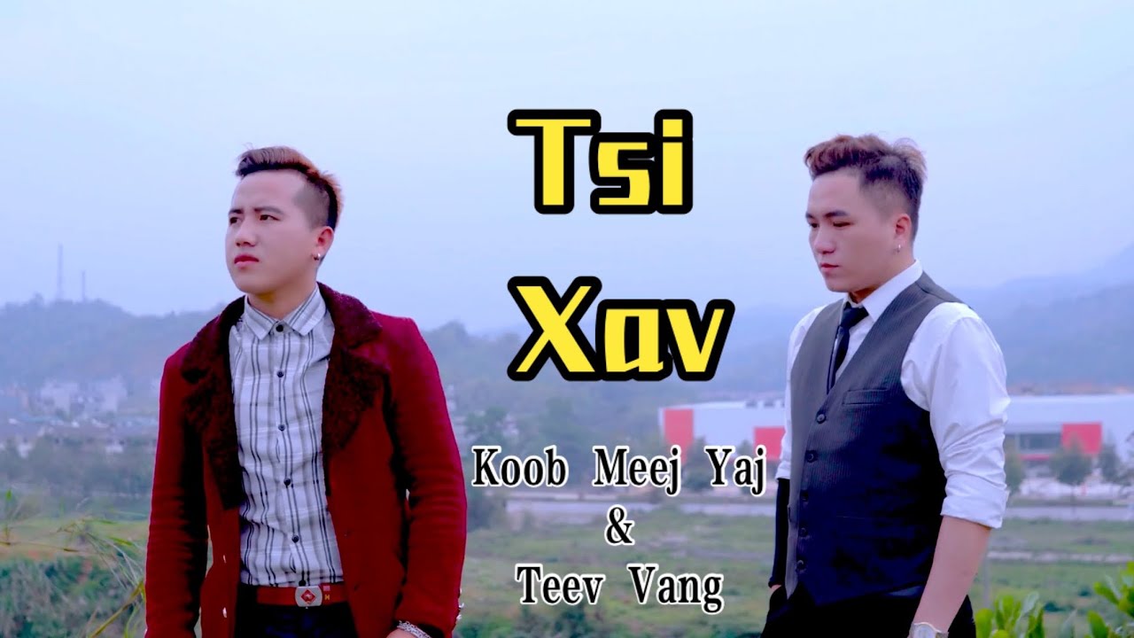 Tsi Xav by Koob Meej Yaj -Teev Vang nkauj tawm tshiab 2022