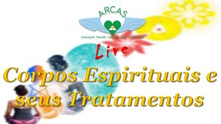 Corpos Espirituais e seus Tratamentos - Primeira Parte