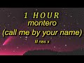 1 HOUR Lil Nas X MONTERO Call Me By Your Name Lyrics Call Me When You Want Call Me When You