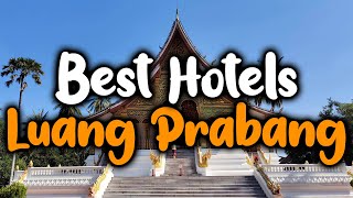Best Hotels In Luang Prabang - For Families, Couples, Work Trips, Luxury & Budge
