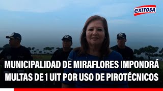 🔴🔵 Año Nuevo 2026: Municipalidad de Miraflores impondrá multas de 1 UIT por uso de pirotécnicos