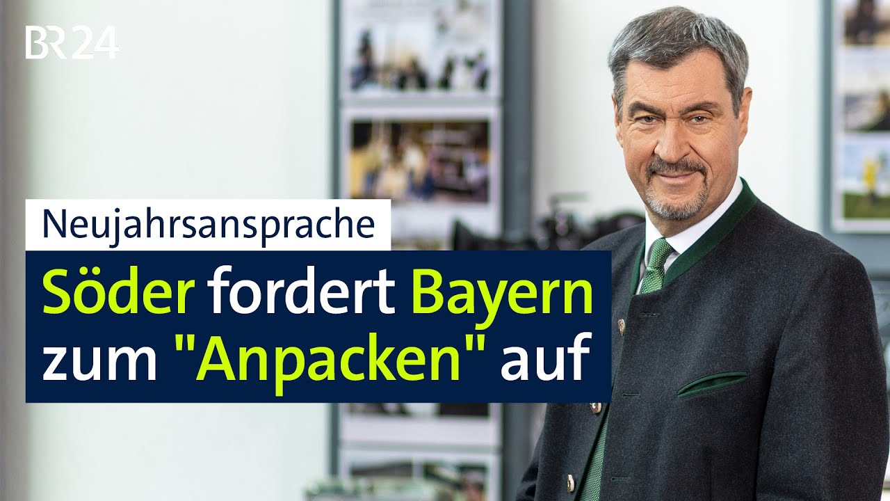 Neujahrsansprache: Söder fordert Bayern zum "Anpacken" auf | BR24