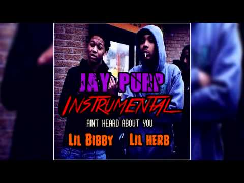 Lil Bibby & Lil Herb - Aint Heard Bout You Instrumental Remake [Prod. By Jay Purp]