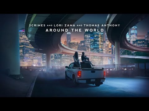 2Crimes, Lori Zama & Thomas Anthony - Around the World