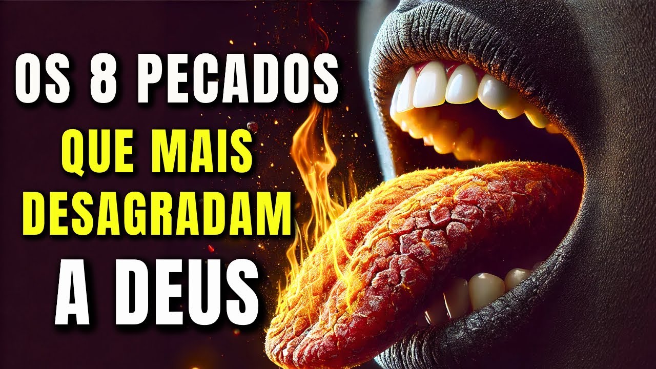 OS 8 PECADOS QUE MAIS DESAGRADAM A DEUS