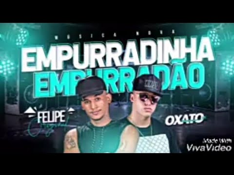 🔵MC OXATO & FELIPE ORIGINAL (EMPURRADINHA EMPURRADÃO)NOVA MÚSICA