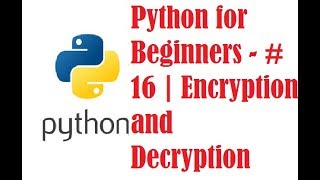 Download the video "Python for Beginners - #16 | Encryption and Decryption | Example Program - 2"