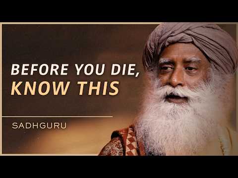 Sadhguru on Life, Death & Why We Miss What Matters Most