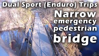preview picture of video 'Dual Sport (Enduro) Trips. The narrow, emergency pedestrian bridge.'
