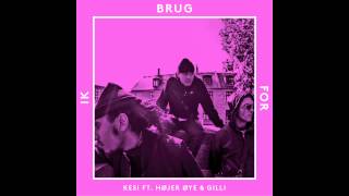 Kesi Ft. Højer Øye &amp; Gilli - Ik Brug For