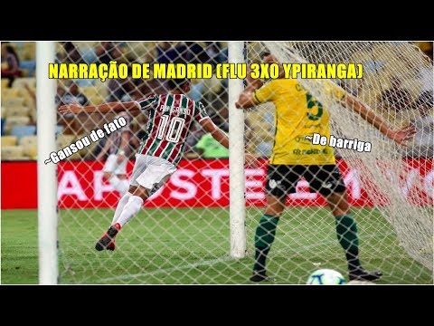 NARRAÇÃO DE MADRID (FLU 3X0 YPIRANGA)