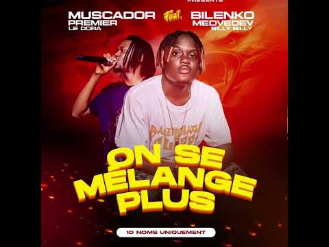 MUSCADOR PREMIER LE DORA FEAT BILENKO MEDVEDEV - ON SE MÉLANGE PLUS