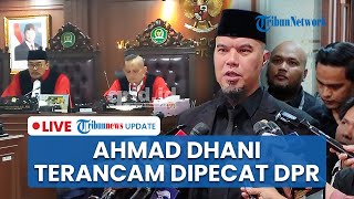 LIVE: Ahmad Dhani Terancam Dipecat DPR Jika Langgar Etik Lagi, Dek Gam: Semua Sama di Mata MKD