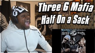 FIRST TIME HEARING- Three 6 Mafia - Half On a Sack REACTION