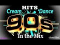 Best Songs Of The 1990s Cream Dance Hits Of 90 S In The Mix