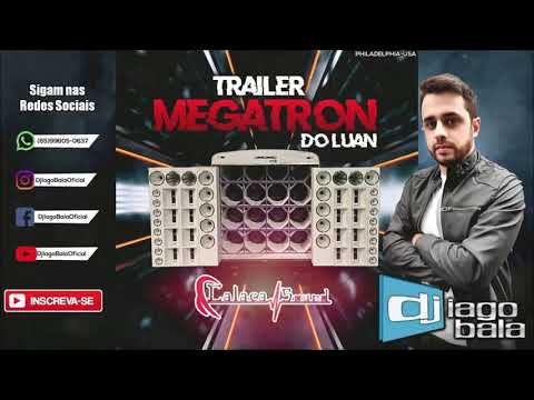 CD TRAILER MEGATRON DO LUAN BY CALAÇA SOUND DE PHILADELPHIA-USA - DJ IAGO BALA