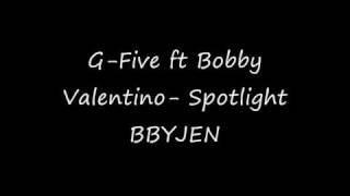 G-five ft. Bobby valentino- spotlight