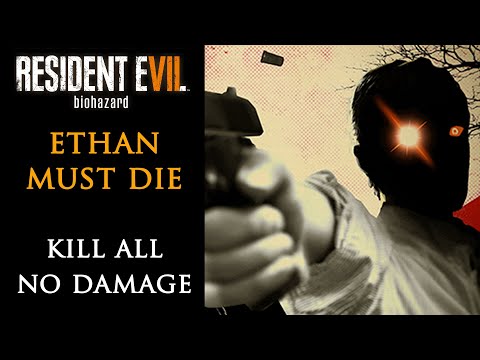 [Resident Evil 7] Ethan Must Die DLC, Kill All Enemies, No Damage