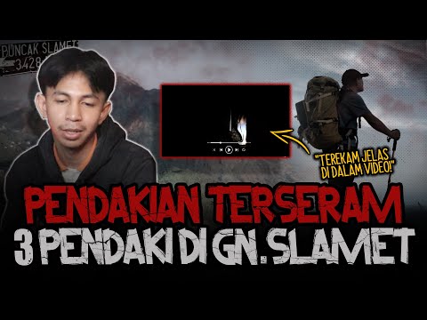 MERINDING! ADA BUKTI VIDEONYA! KISAH TERSERAM 3 PENDAKI DI Gn. SLAMET