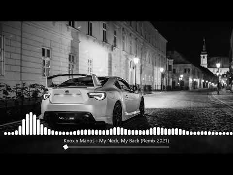 Knox x Manos - My Neck, My Back (Remix 2021)