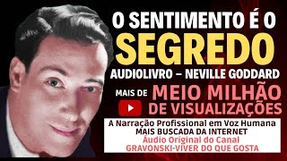 O SENTIMENTO É O SEGREDO - AUDIOLIVRO COMPLETO - NARRAÇÃO PROFISSIONAL EM VOZ HUMANA