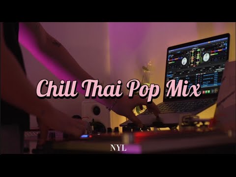 Chill Thai Pop | Skykick Ranger, Zomkiat, Yokee Playboy Mixed by NYL