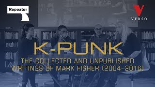 K-Punk: The Collected and Unpublished Writings of Mark Fisher