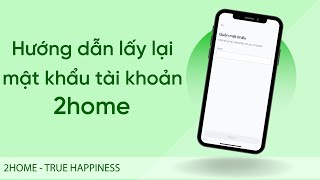 Hướng dẫn lấy lại mật khẩu tài khoản 2home