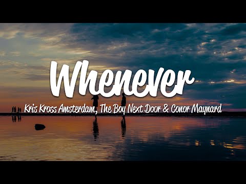 Kris Kross Amsterdam & The Boy Next Door - Whenever (Lyrics) ft. Conor Maynard